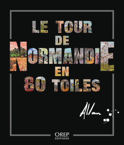 Allan STEPHENS - Le tour de Normandie en 80 toiles