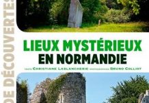 Lieux mystérieux en Normandie Christiane LABLANCHERIE et Bruno COLLIOT - Lieux mysterieux en Normandie