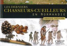 Emmanuel GHESQUIERE : Les derniers chasseurs-cueilleurs en Normandie Emmanuel GHESQUIERE - Les derniers chasseurs-cueilleurs en Normandie