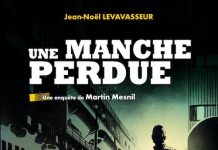 Jean-Noël LEVAVASSEUR : Une enquête de Martin Mesnil – 01 – Une Manche perdue Jean-Noel LEVAVASSEUR - Une enquete de Martin Mesnil - 1 - Une Manche perdue