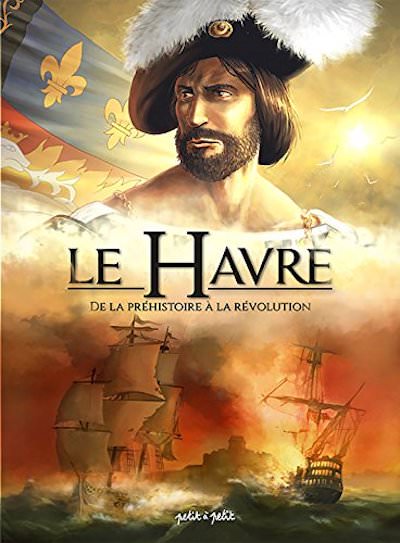 Le Havre en BD - Tome 1 - De la prehistoire à la revolution
