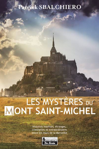 Patrick SBALCHIERO - Les mysteres du Mont Saint-Michel Patrick SBALCHIERO - Les mysteres du Mont Saint-Michel