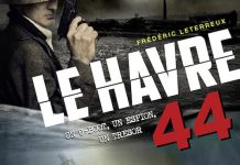 Frédéric LETERREUX : Le Havre 44 – Un U-Boot, un espion, un trésor Frederic LETERREUX - Le Havre 44 - Un U-Boot, un espion, un tresor -