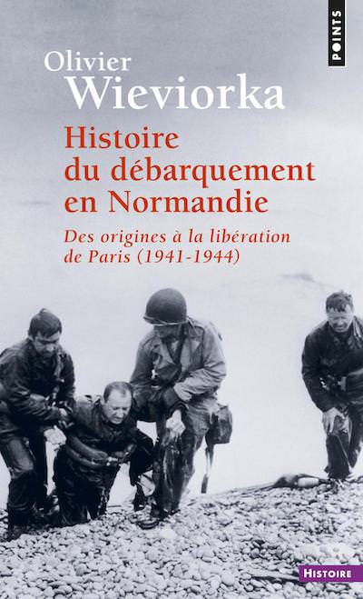 Histoire du debarquement en Normandie - Des origines a la liberation de Paris