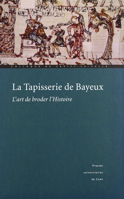 La tapisserie de Bayeux - art de broder histoire