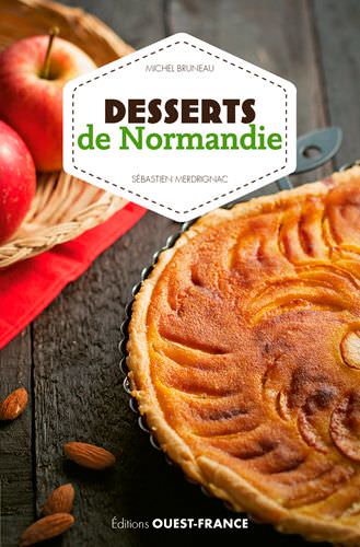 Michel BRUNEAU et Sebastien MERDRIGNAC - Desserts de Normandie