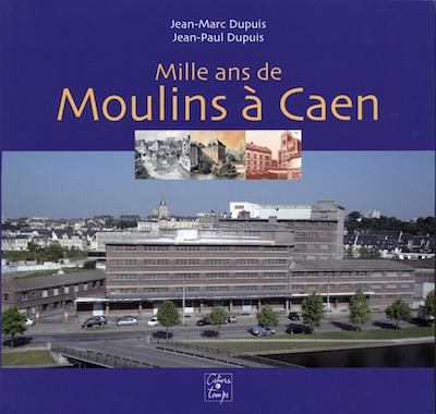 Mille ans de moulins a Caen