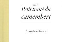 Pierre-Brice LEBRUN : Petit traité du Camembert Pierre-Brice LEBRUN - Petit traite du Camembert