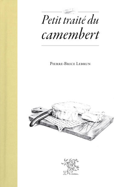 Pierre-Brice LEBRUN - Petit traite du Camembert