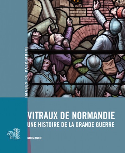 Vitraux de Normandie - Une histoire de la Grande Guerre Vitraux de Normandie - Une histoire de la Grande Guerre