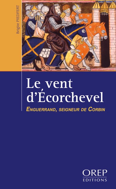 Brigite PIEDFERT - Le Vent Ecorchevel - 01 - Enguerrand, seigneur de Corbin