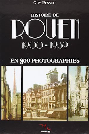 Histoire de Rouen par la photographie - Tome 2 - 1900 - 1939