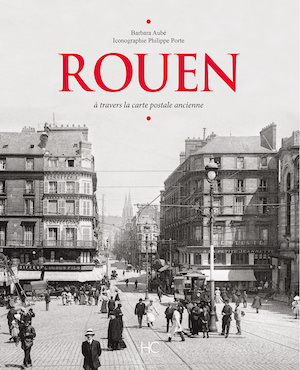 Rouen a travers la carte postale ancienne