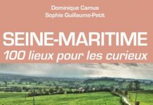 Seine-Maritime – 100 lieux pour les curieux Seine-Maritime - 100 lieux pour les curieux