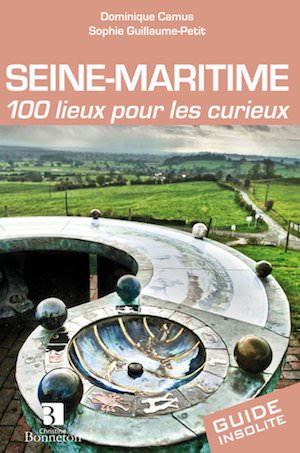 Seine-Maritime - 100 lieux pour les curieux
