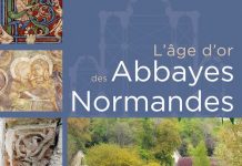 L’Age d’or des Abbayes Normandes 1066-1204 Age or des Abbayes Normandes 1066-1204