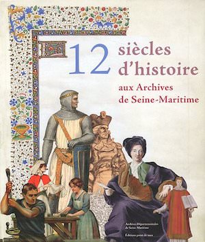 12 siecles histoire aux Archives de Seine-Maritime