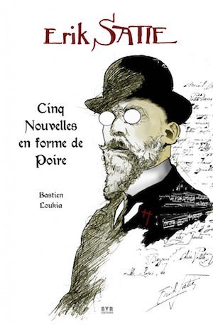 Erik Satie - Cinq nouvelles en forme de poire
