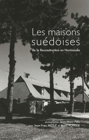 Les maisons suedoises de la Reconstruction en Normandie