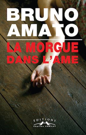 Bruno AMATO - La morgue dans ame