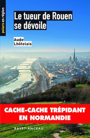 Aude LHOTELAIS - Le tueur de Rouen se devoile