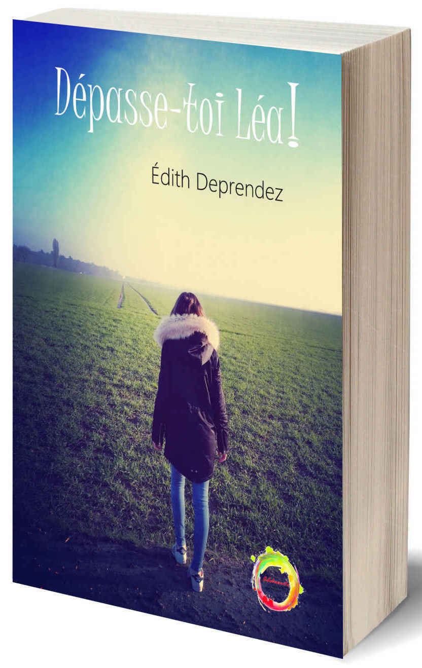 Edith DEPRENDEZ - Depasse-toi Lea - Edith DEPRENDEZ - Depasse-toi Lea -
